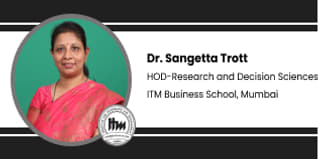 ITM Business School, HOD-Research and Decision Sciences- Dr. Sangeeta Trott